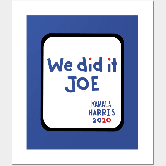 Frame We Did It Joe says Kamala Harris Wall Art by ellenhenryart